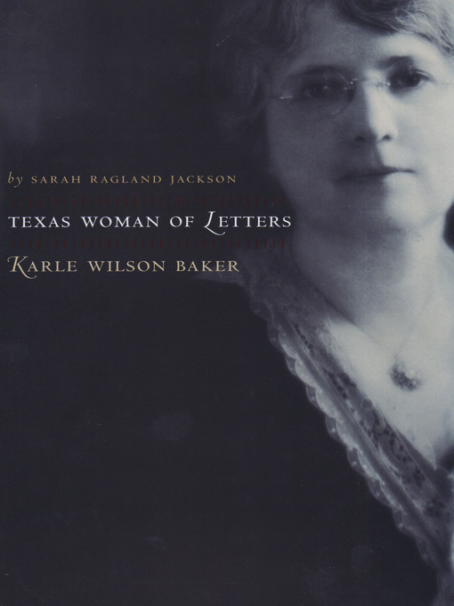 Title details for Texas Woman of Letters, Karle Wilson Baker by Sarah Ragland Jackson - Available